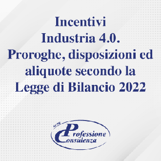https://www.professioneconsulenza.com/immagini_news/8/incentivi-industria-4-0-proroghe-disposizioni-ed-aliquote-secondo-la-legge-di-bilancio-2022-l-n-234-2021-8-330.png